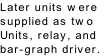 Later units were 
supplied as two
Units, relay, and
bar-graph driver.