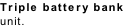 Triple battery bank 
unit.