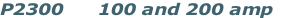 P2300      100 and 200 amp 
