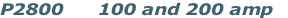 P2800      100 and 200 amp 
