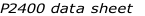 P2400 data sheet 
